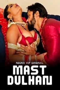 Mast Dulhan (2024) NeonX Original