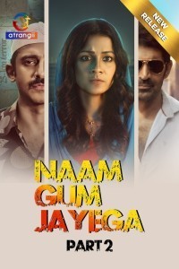 Naam Gum Jayega Part 2 (2024) Atrangii Original